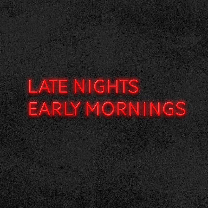 LATE NIGHT, EARLY MORNINGS
