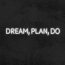 DREAM, PLAN, DO