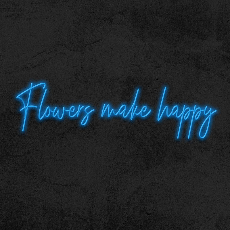 FLOWERS MAKE HAPPY