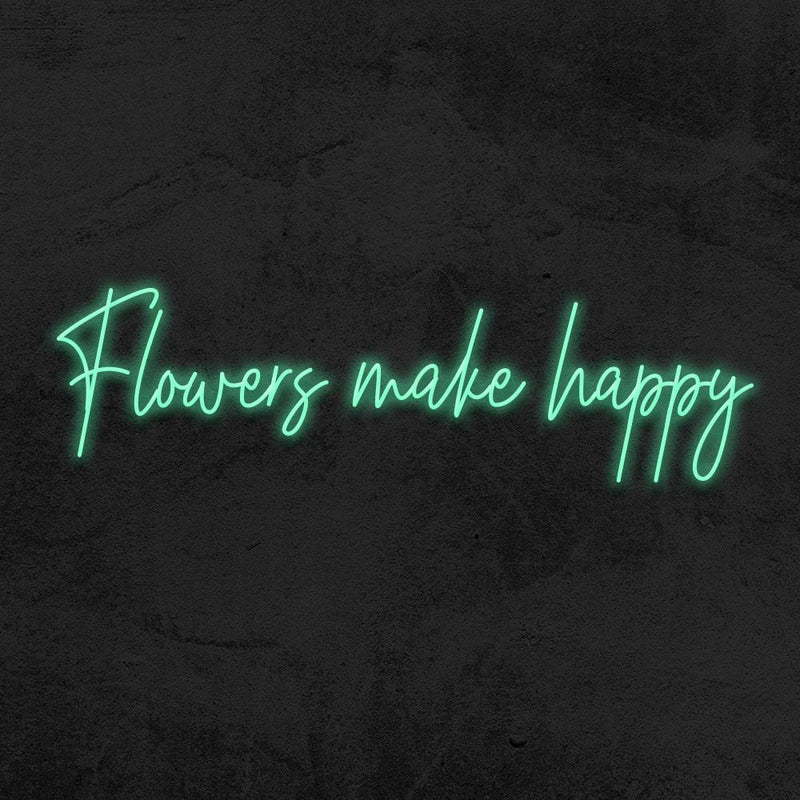 FLOWERS MAKE HAPPY