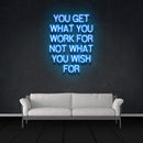 YOU GET WHAT YOU WORK FOR