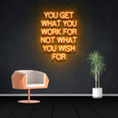 YOU GET WHAT YOU WORK FOR